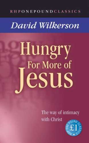 Hungry for More of Jesus: The Way of Intimacy with Christ (One Pound Classics) Religion & Esotericism