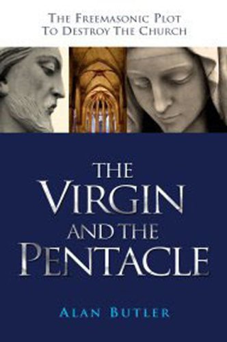 The Virgin and the Pentacle: The Freemasonic Plot to Destroy the Church Books