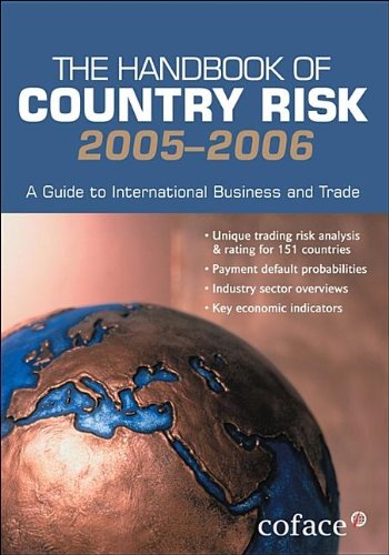 The Handbook Of Country Risk 2005-2006: A Guide To International Business And Trade (The Handbook of Country Risk: A Guide to International Business and Trade) Business, Finance & Career