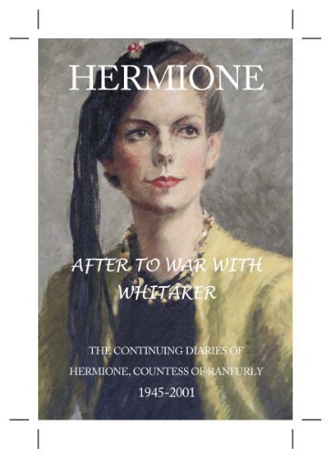 HERMIONE After To War With Whitaker: The Continuing Diaries of Hermione, Countess of Ranfurly 1945-2001 Books