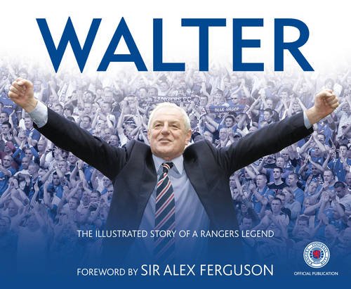 Walter: The Illustrated Story of a Rangers Legend book