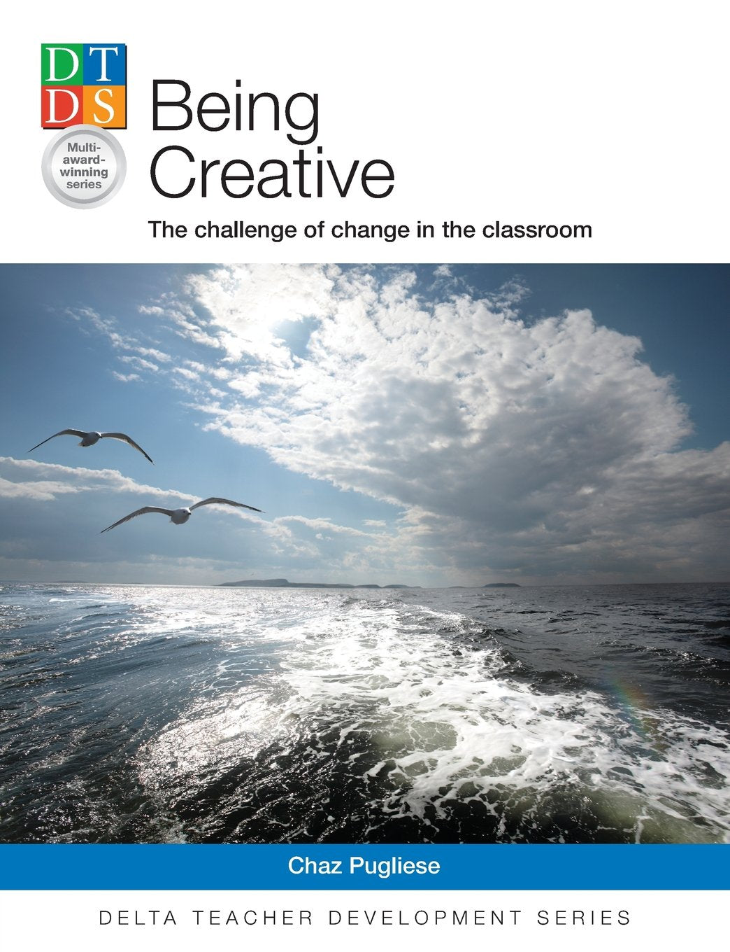 Being Creative, The challenge of change in the classroom (Delta Teacher Development Series) Computer Science