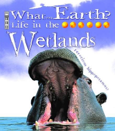 Wetlands (What on Earth S.) Non-fiction