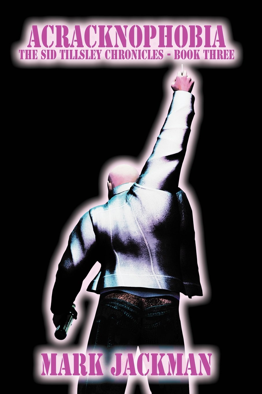 Acracknophobia: Book III of The Sid Tillsley Chronicles Contemporary literature