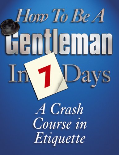 How to be a Gentleman in 7 Days: A Crash Course in Etiquette Leisure, Home & Garden
