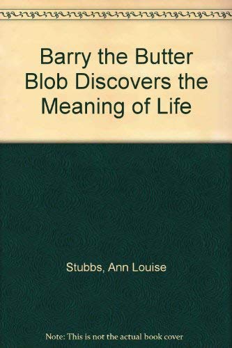 Barry the Butter Blob Discovers the Meaning of Life Books