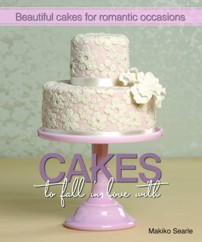 Cakes to Fall in Love With: Beautiful Cakes for Romantic Occasions Leisure, Home & Garden
