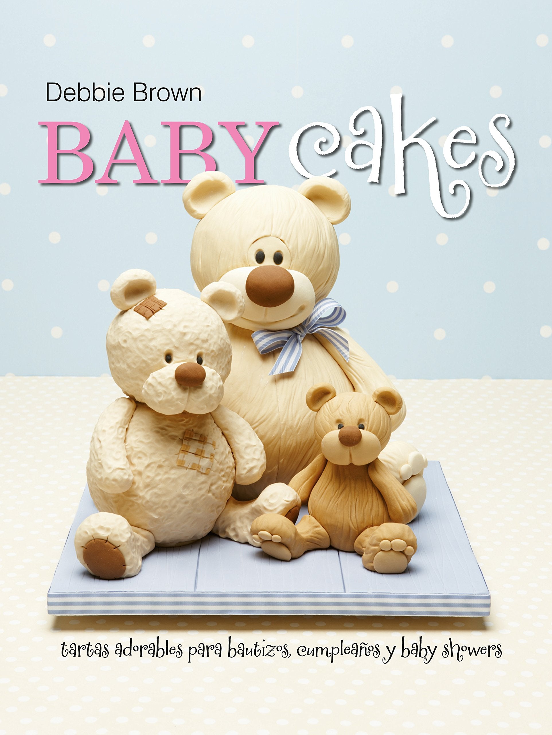 Baby Cakes: Tartas adorables para bautizos, cumpleanos y baby showers Leisure, Home & Garden