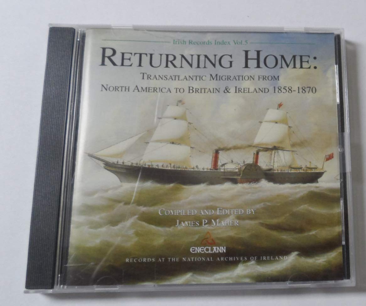Returning Home: Transatlantic Migration from North America to Britain and Ireland 1858 - 1870 Reference Books