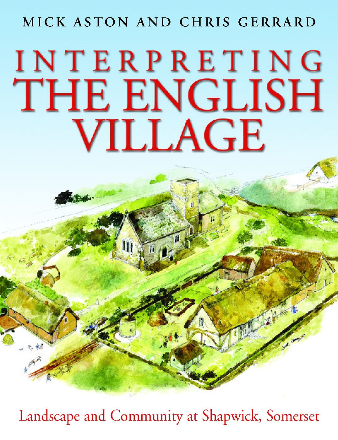 Interpreting the English Village: Landscape and Community at Shapwick, Somerset Social Sciences