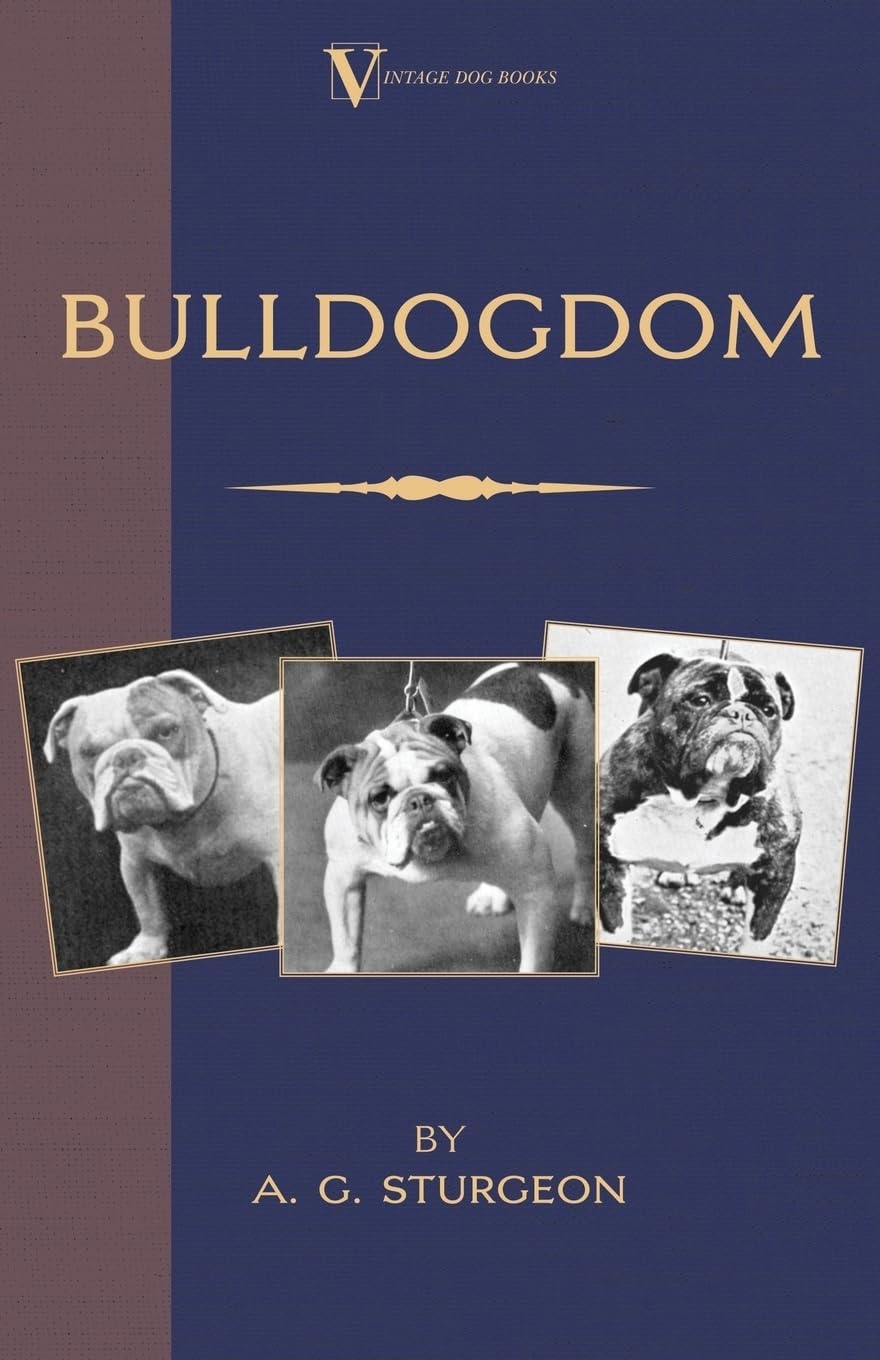 Bulldogdom (A Vintage Dog Books Bulldog Classic - Bulldogs) Pets