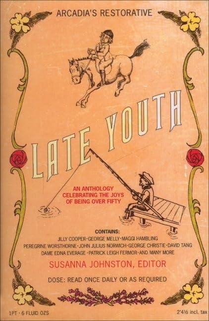 Late Youth: An Anthology Celebrating the Joys of Being Over Fifty Social Sciences