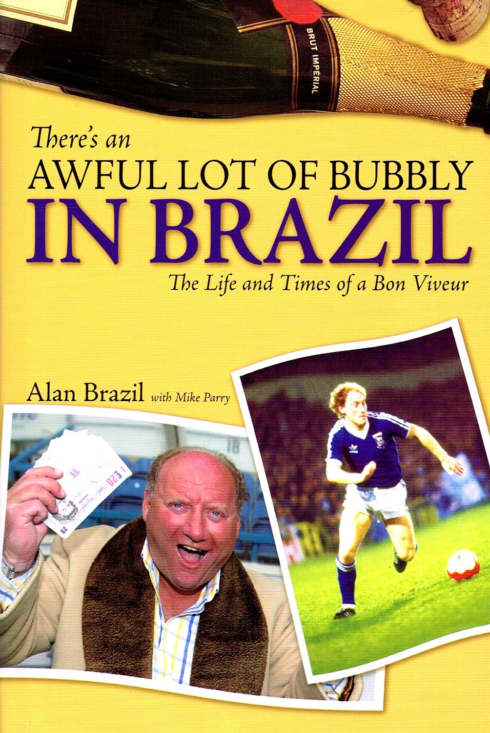 There's an Awful Lot of Bubbly in Brazil: The Life and Times of a Bon Viveur Sports Books