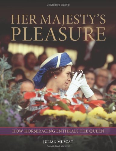 Her Majesty's Pleasure: How Horseracing Enthrals the Queen Leisure & Fun