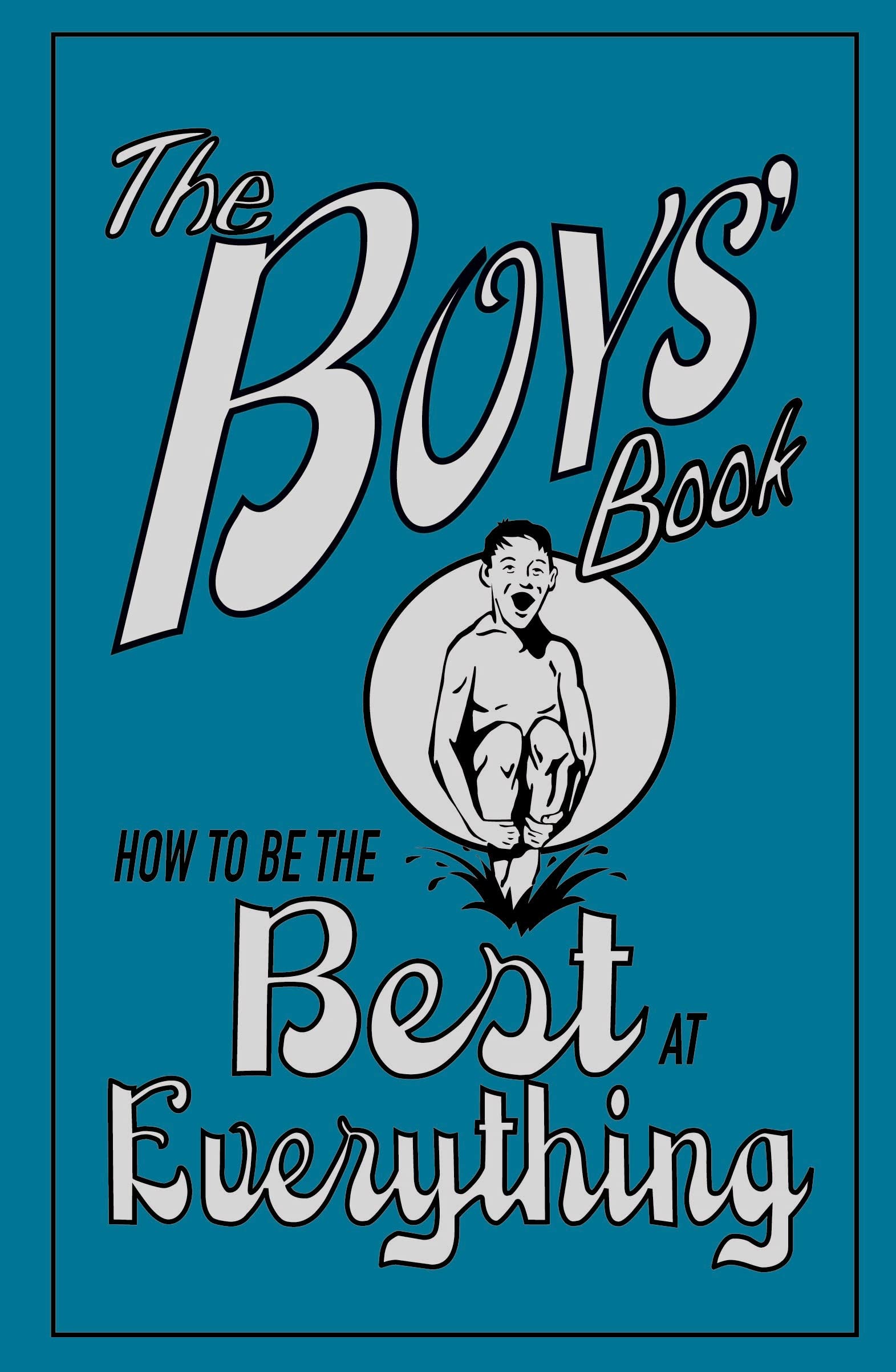 The Boys' Book: How to Be the Best at Everything Non-fiction