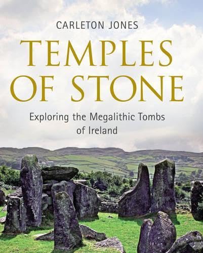 Temples of Stone: Exploring the Magalithic Tombs of Ireland: Exploring the Megalithic Tombs of Ireland Social Sciences