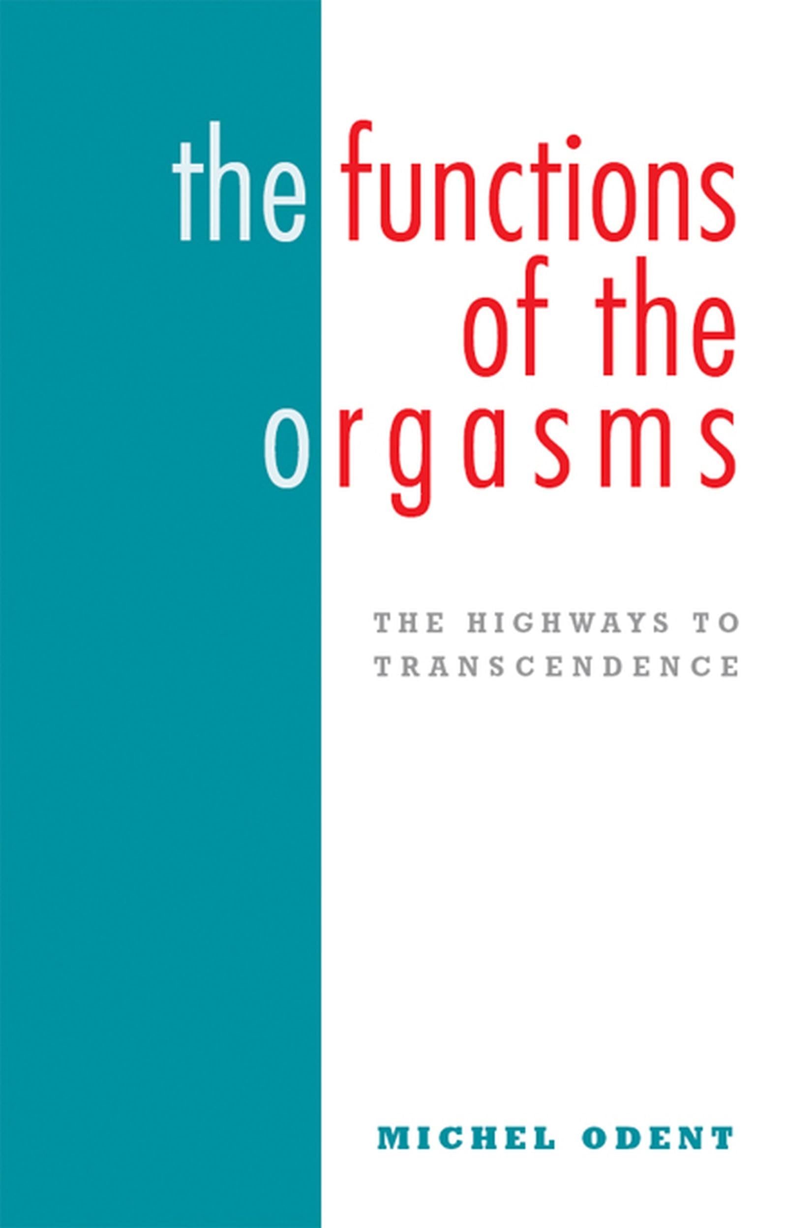 The Functions of the Orgasms: The Highways to Transcendence Partnership & Love