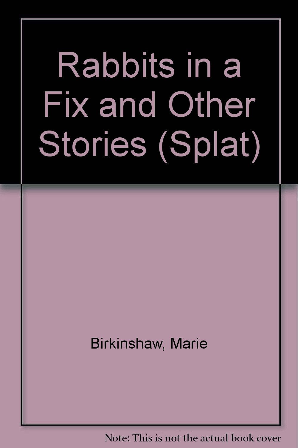 Rabbits in a Fix and Other Stories (Splat S.) Novels & Short Stories