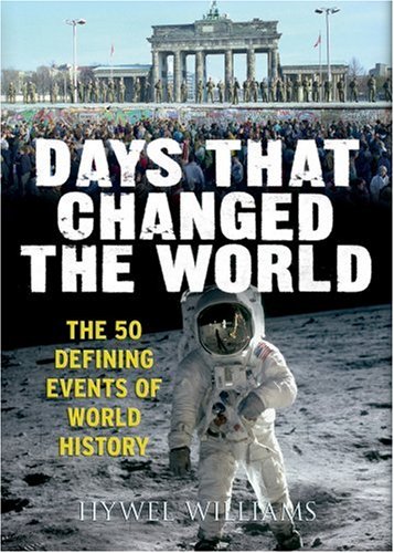 Days That Changed the World: The Moments That Shaped History Politics & History