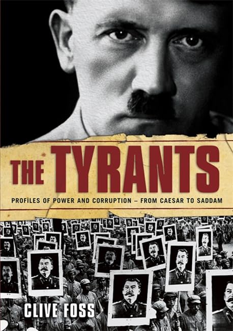 The Tyrants: The Story of Histories Most Ruthless Oppressors Memories