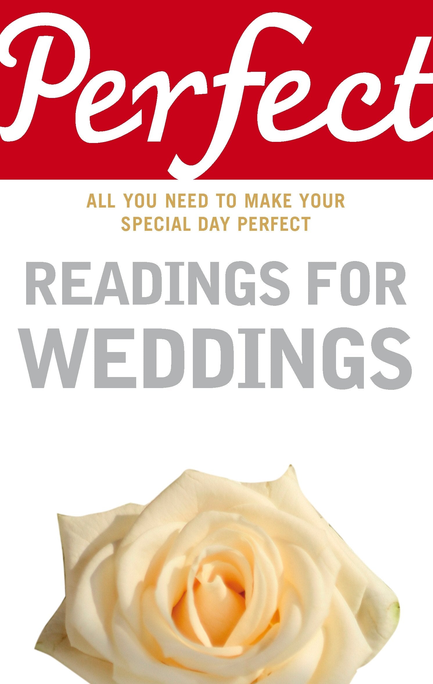 Perfect Readings for Weddings: All You Need to Make Your Special Day Perfect Contemporary literature