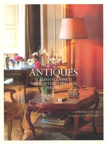 Antiques: Il Gusto Classico Negli Interni Italiani: Il gusto classico negli interni italiani Tome 1 Architecture