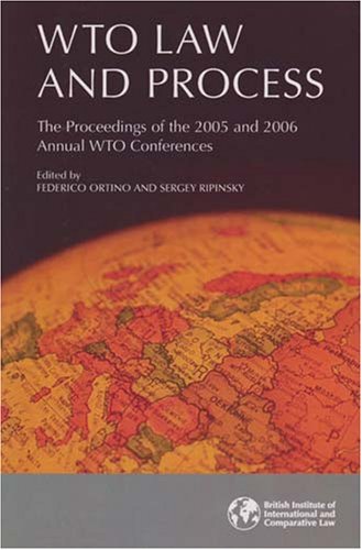 Wto Law and Process: Proceedings of the 2005 and 2006 Annual Wto Conferences Law