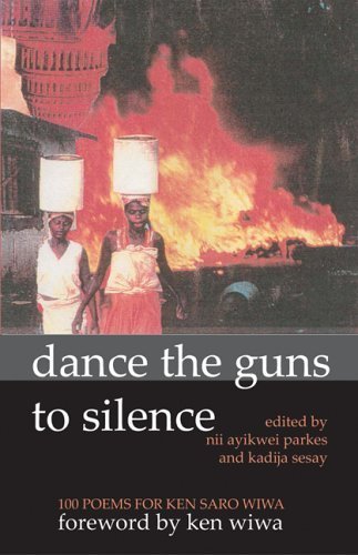Dance the Guns to Silence: 100 Poems for Ken Saro-Wiwa Poetry