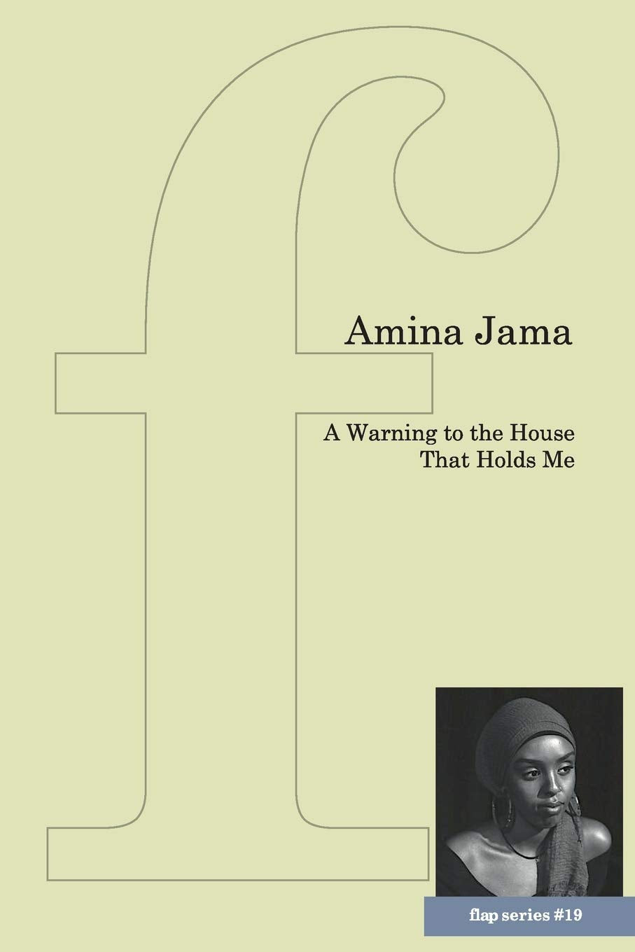 A Warning to the House That Holds Me (Flap Pamphlet, Band 19) Poetry