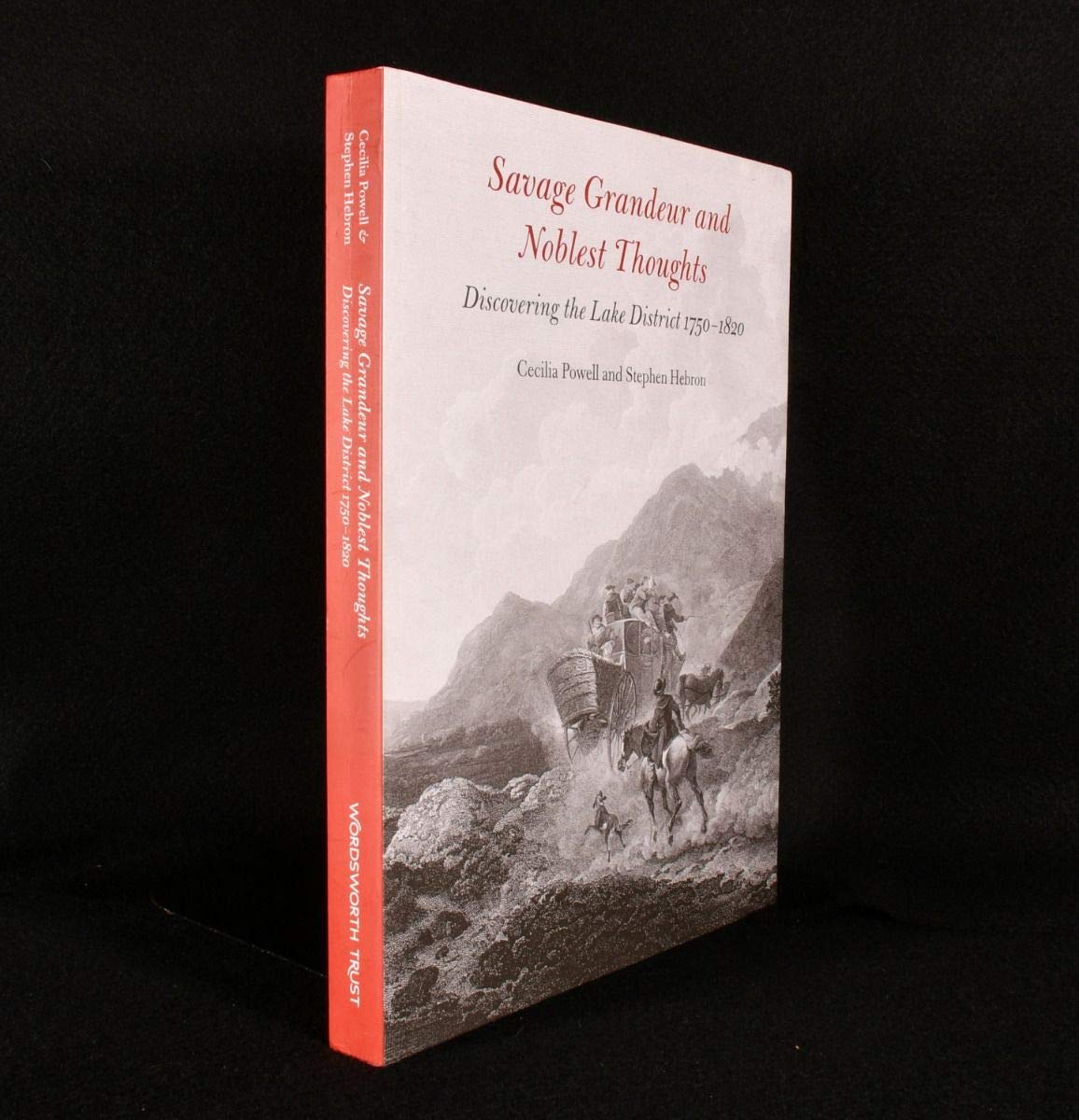 Exhibition Catalogue Published to Accompany Exhibition at Wordsworth Trust 1st July 2010 - 12th June 2011 (Savage Grandeur and Noblest Thoughts: Discovering the Lake District 1750 - 1820) Film, Art & Culture