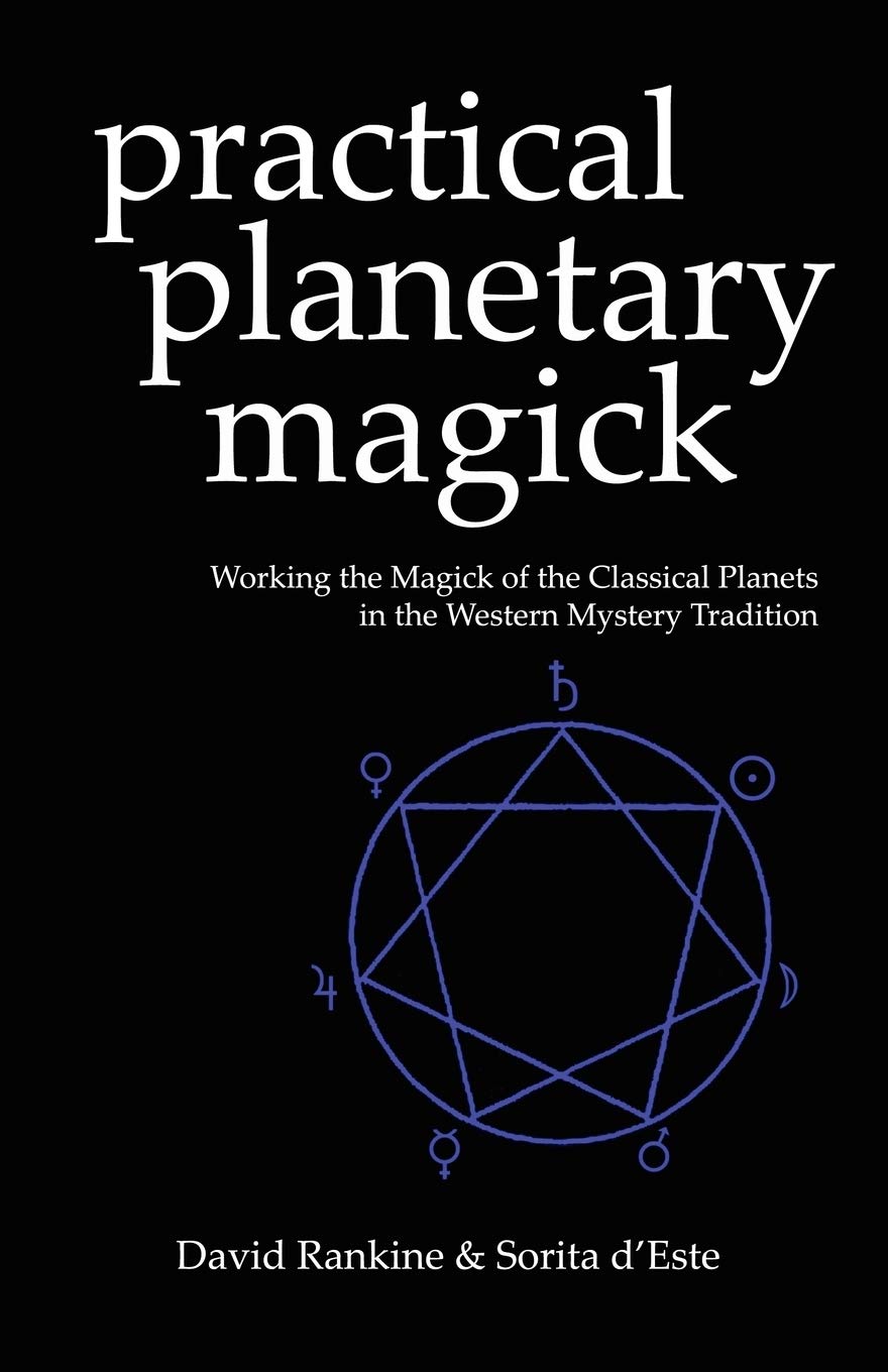 Practical Planetary Magick: Working the Magick of the Classical Planets in the Western Esoteric Tradition (Practical Magick, Band 1) Religion & Esotericism