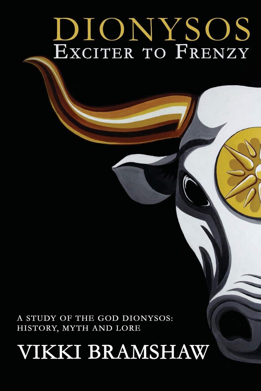 Dionysos Exciter to Frenzy: A study of the God Dionysos: history, myth and lore Philosophy