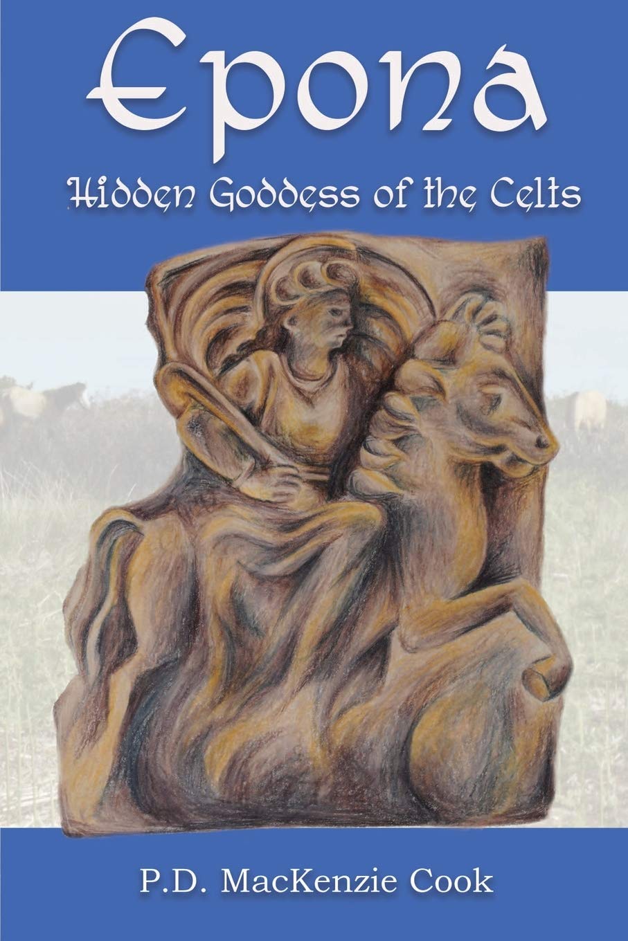 Epona: Hidden Goddess of the Celts book
