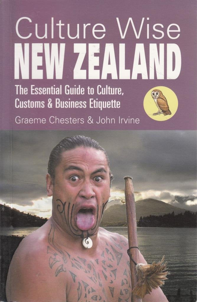 Culture Wise New Zealand: The Essential Guide to Culture, Customs & Business Etiquette: The Essential Guide to Culture, Customs and Business Etiquette Leisure, Home & Garden