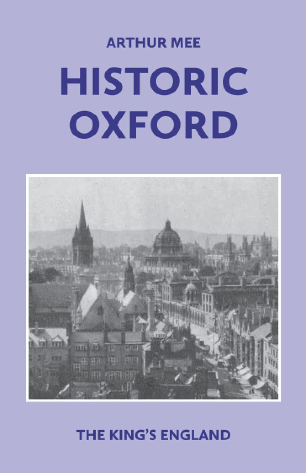 Historic Oxford (The King's England) Politics & History