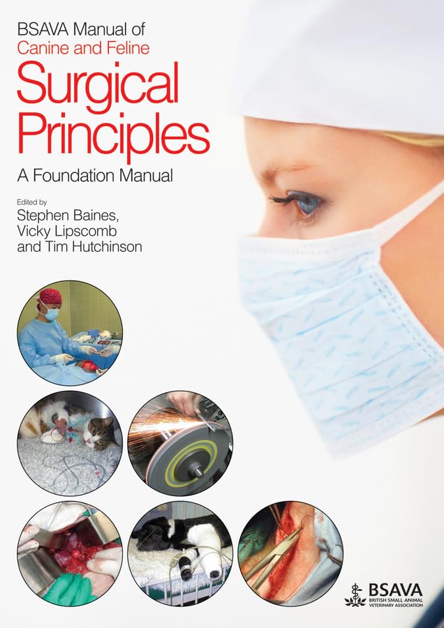 BSAVA Manual of Canine and Feline Surgical Principles: A Foundation Manual (BSAVA British Small Animal Veterinary Association) Medicine