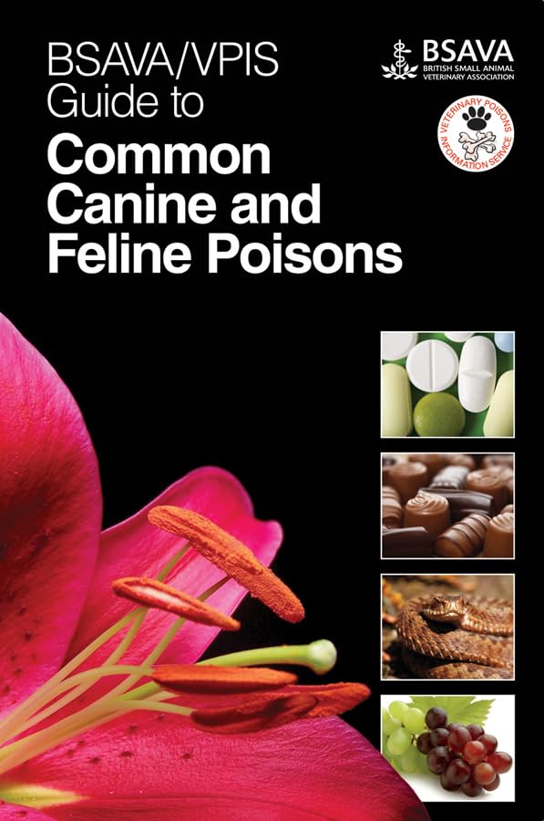 BSAVA / VPIS Guide to Common Canine and Feline Poisons (BSAVA British Small Animal Veterinary Association) Medicine