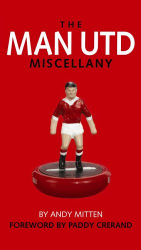 The Man United Miscellany: The Ultimate Book of Manchester United Trivia Leisure & Fun
