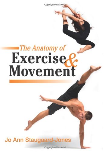 The Anatomy of Exercise & Movement: For the Study of Dance, Pilates, Sport and Yoga book