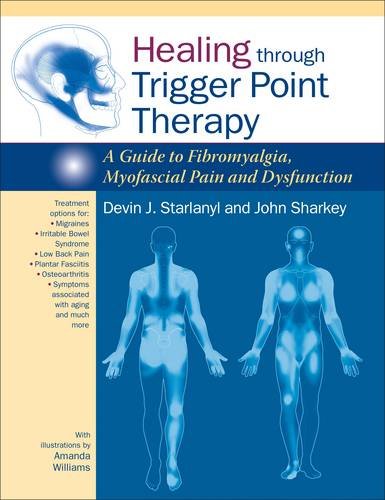 Healing Through Trigger Point Therapy: A Guide to Fibromyalgia, Myofascial Pain and Dysfunction book