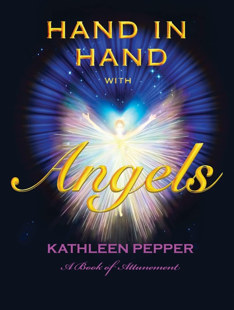 HAND IN HAND W/ANGELS: A Book of Attunement Health, Nutrition & Fitness