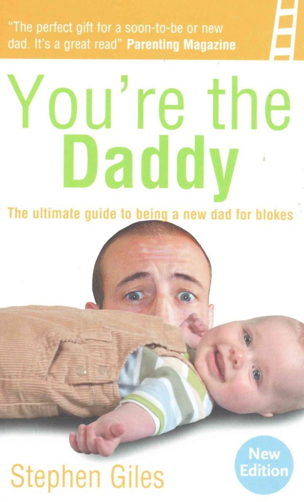 You're the Daddy: The ultimate guide to being a new Dad for blokes book