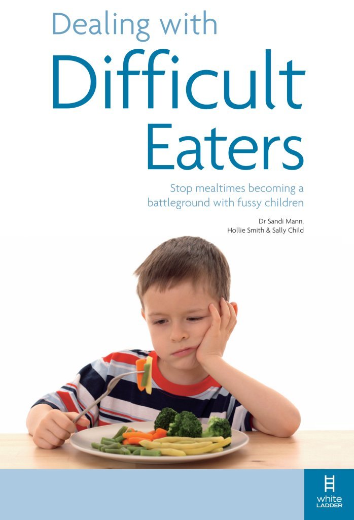 Dealing with Difficult Eaters: Stop mealtimes becoming a battleground with fussy children book