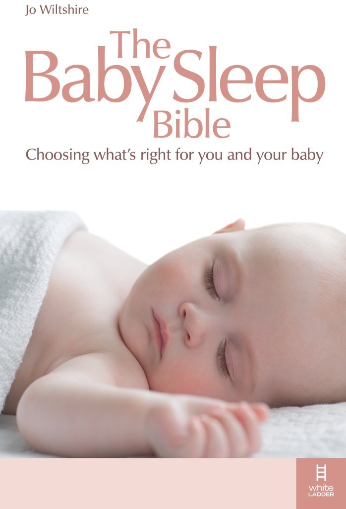 The Baby Sleep Bible: Choosing What's Right for You and Your Baby Parents & Children