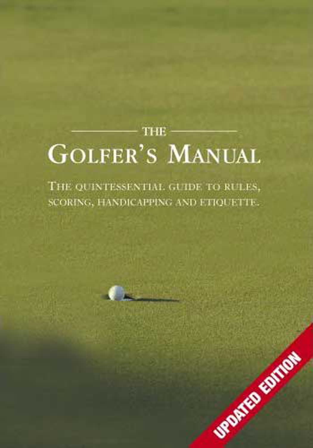 The Golfer's Manual: The Quintessential Guide to Rules, Scoring, Handicapping and Etiquette Leisure & Fun