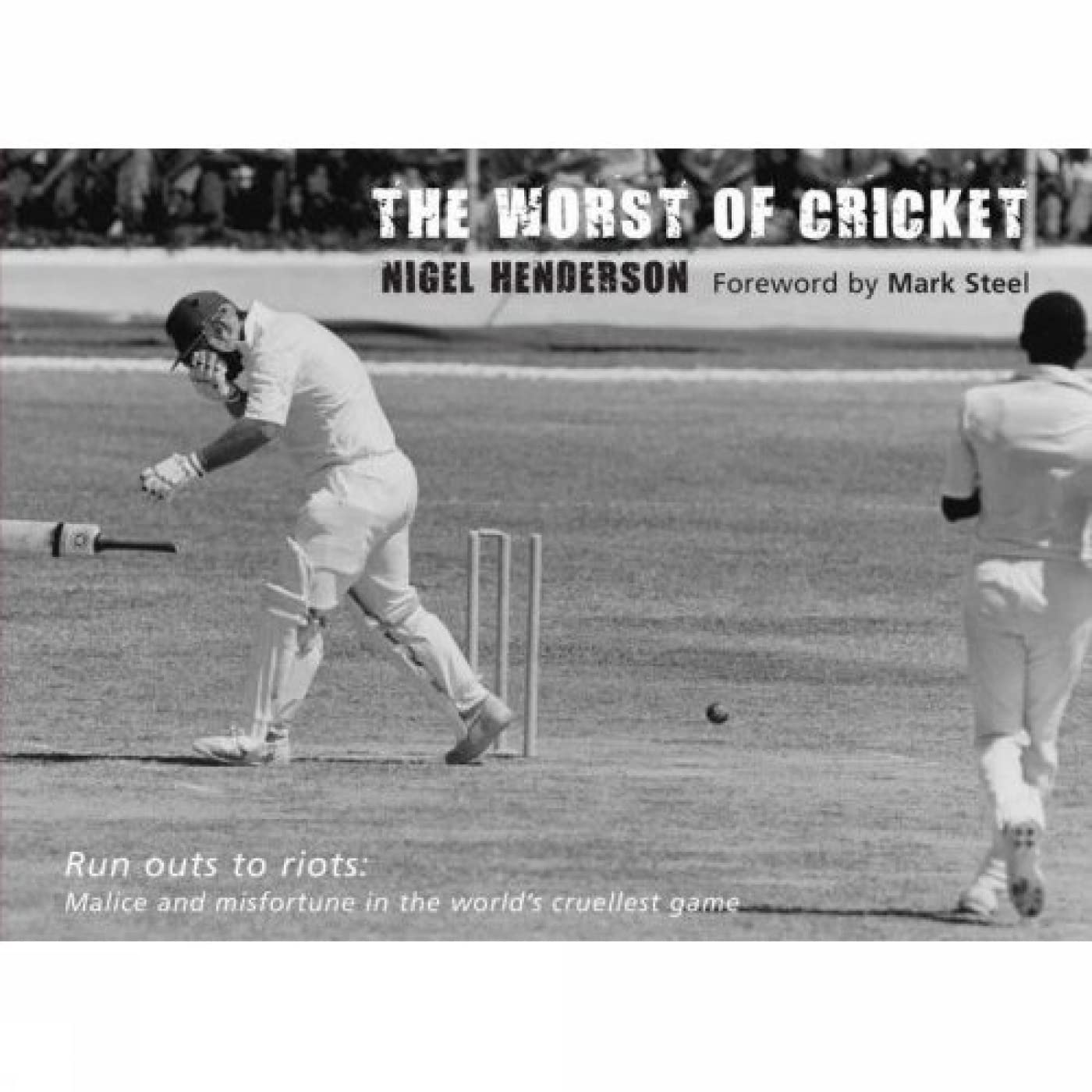 The Worst of Cricket: Malice and Misfortune in the World's Cruellest Game book