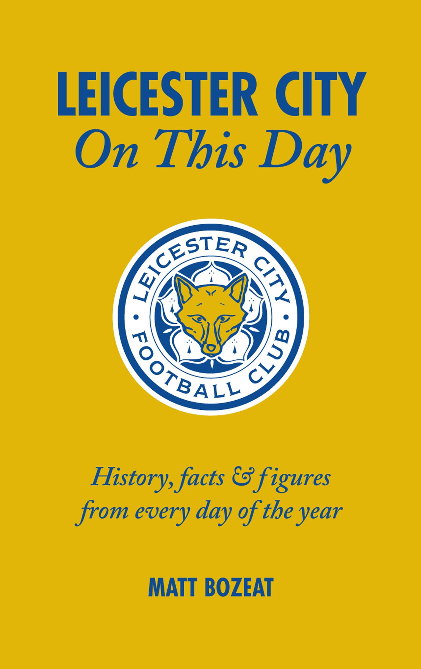 Leicester City on This Day: History, Facts & Figures from Every Day of the Year: History, Facts and Figures from Every Day of the Year Leisure & Fun