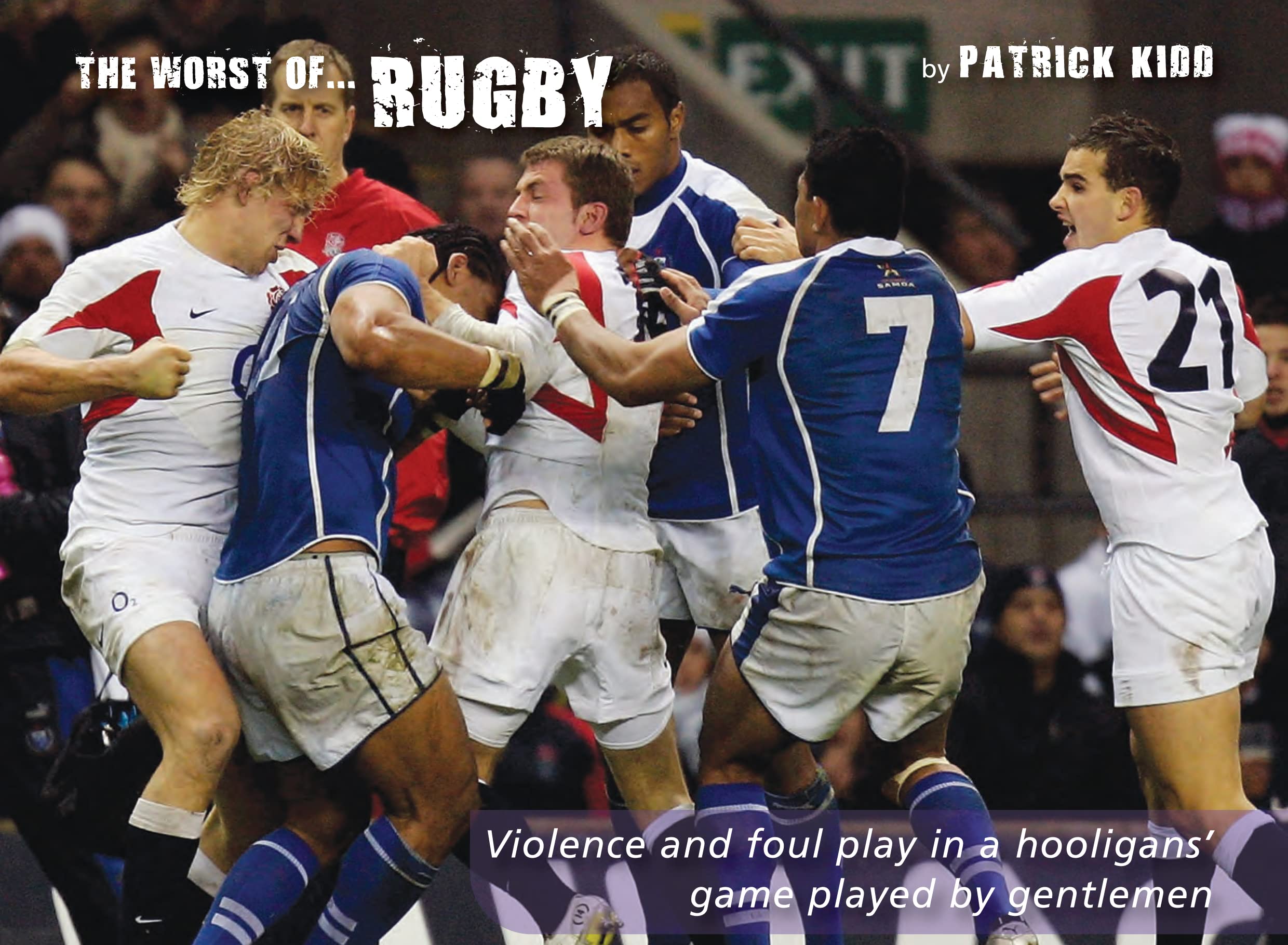 The Worst of Rugby: Violence and Foul Play in a Hooligans' Game Played by Gentlemen Learning & Reference