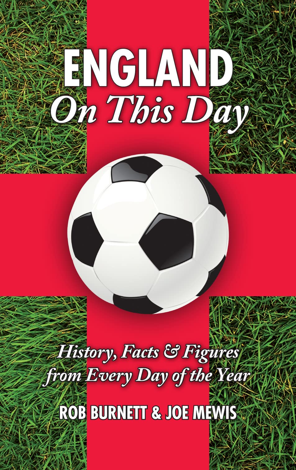 England on This Day: Football: History, Facts & Figures from Every Day of the Year: History, Facts and Figures from Every Day of the Year Learning & Reference