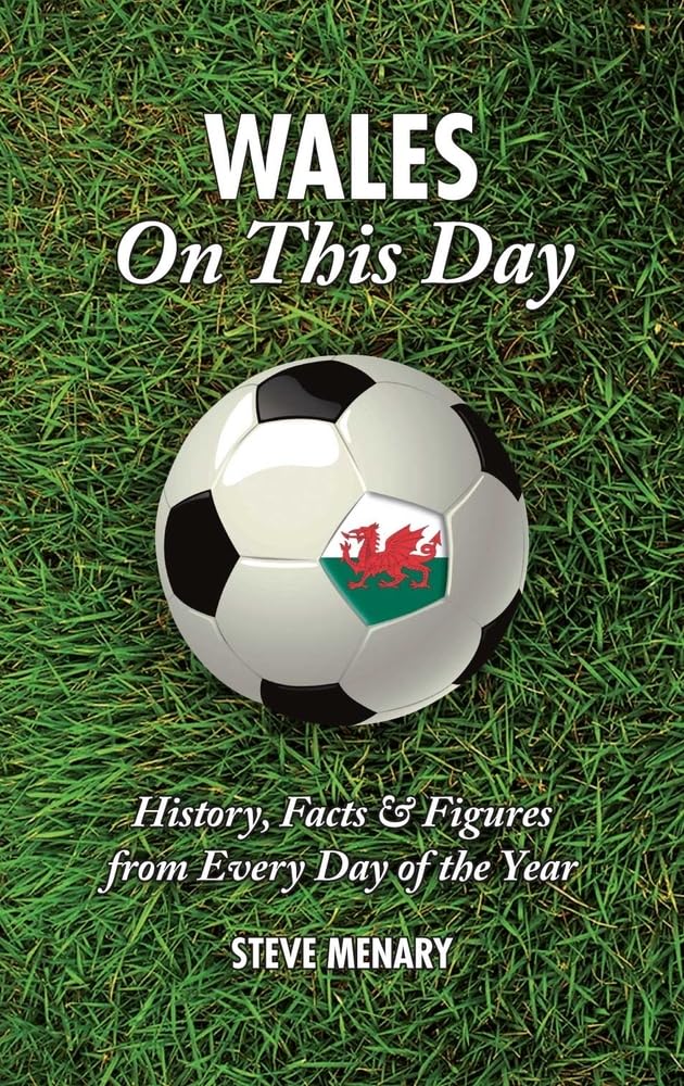 Wales on This Day: History, Facts & Figures from Every Day of the Year Learning & Reference